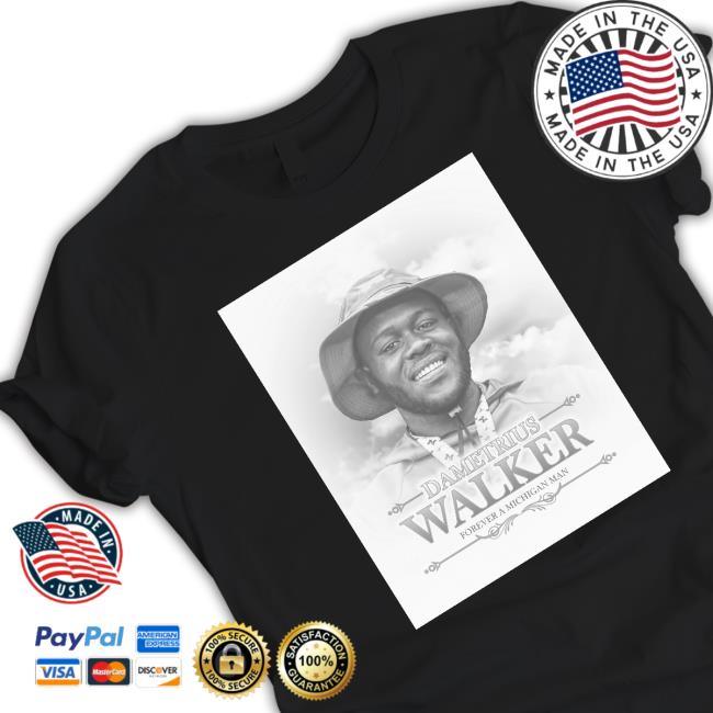Dametrius Walker forever a Michigan man Shirt 2022
