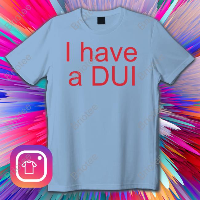 Official I Have A Dui Shirt Hat