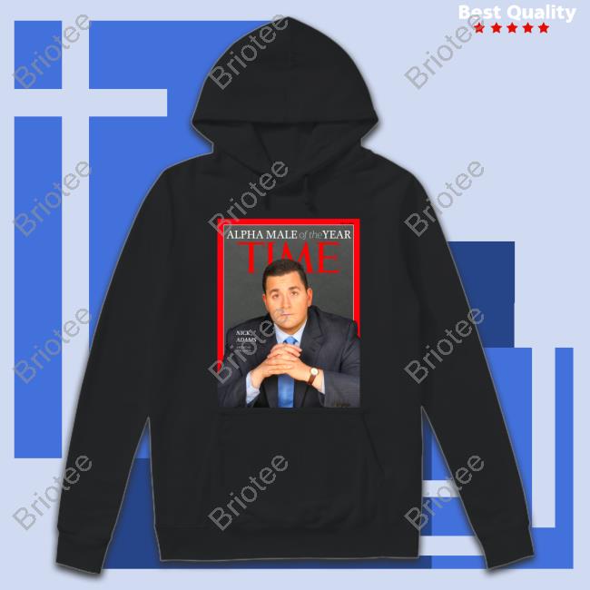 Nick Adams Alpha Male Of The Year Time Tee Shirt Alpha Male Of The Year Time Nick Adams T Shirt