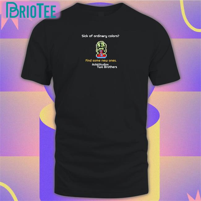 Original Ackkstudios Merch Sick Of Ordinary Colors Find Some New Ones Ackk Studios Two Brothers Shirt Ackkstudios