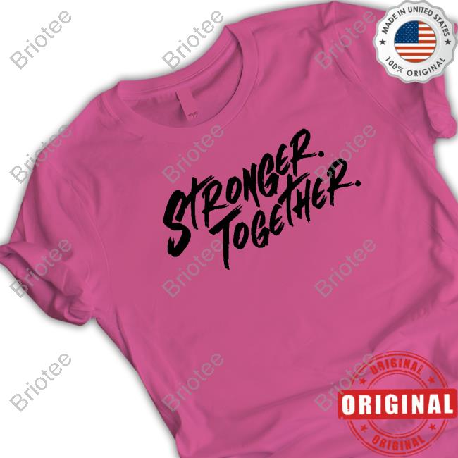 Official Stronger Together Tee Shirt