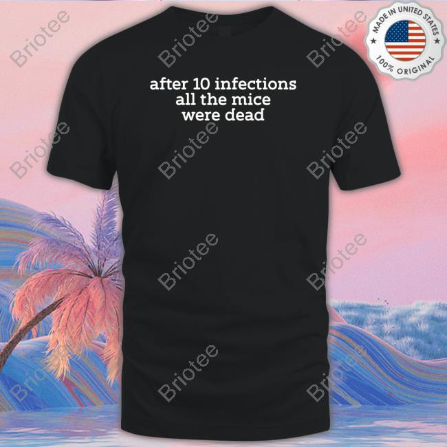 After 10 Infections All The Mice Were Dead Sweatshirt Raffy Flynn Raffyflynnart