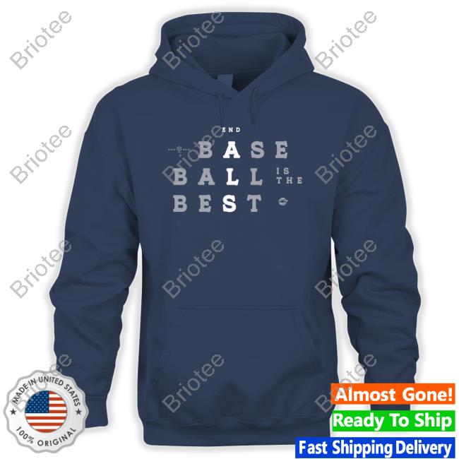 End Baseball Is The Best Hoodie