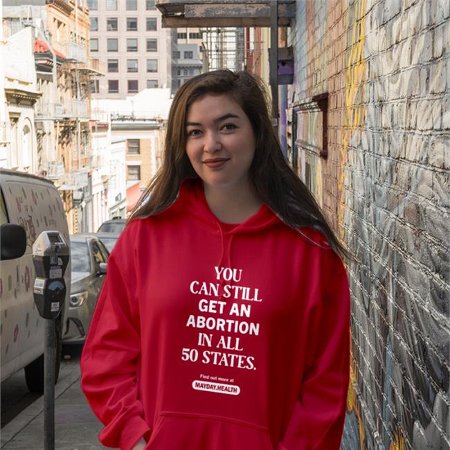 You Can Still Get An Abortion In All 50 States Find Out More At Mayday Health Tee Shirt