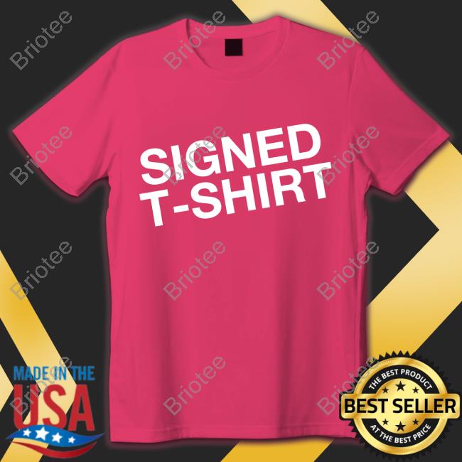 Signed T-Shirt Shirt