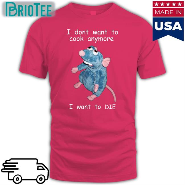 I Dont Want To Cook Anymore I Want To Die Shirt Meme