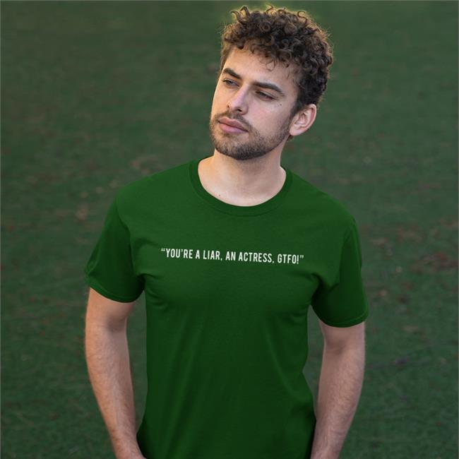 In The Style You're A Liar An Actress Gtfo T-Shirt