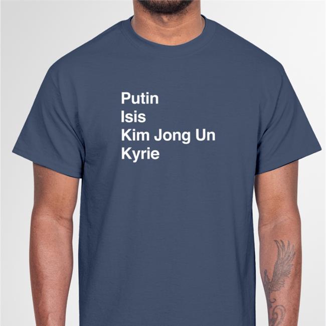 Barstool Sports Merch Putin Isis Kim Jong Un Kyrie Ki List TShirt A11Even