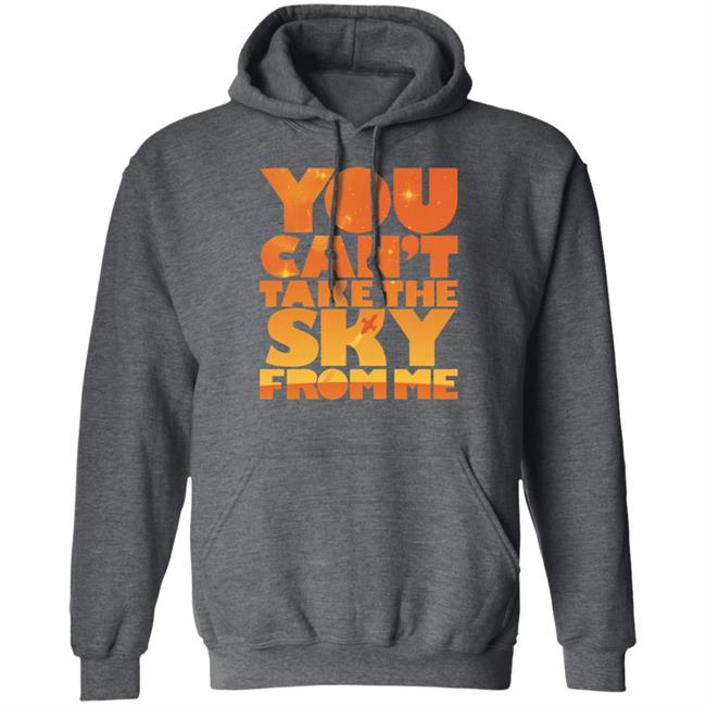 You Can't Take The Sky From Me Shirt Sonny Rhodes