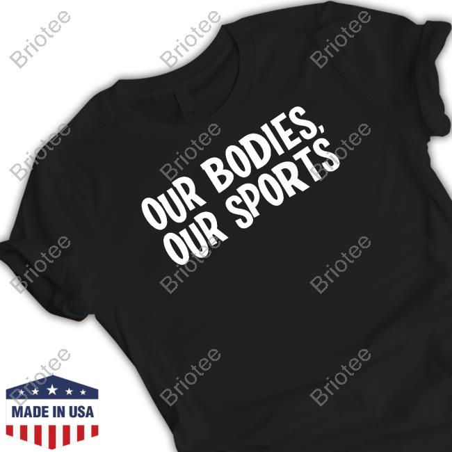 Our Bodies Our Sports Keep Women's Sports Female T Shirts