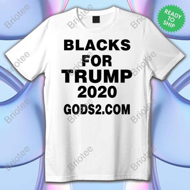 Black For Trump 2020 Gods2 Com Tee Flywithkamala