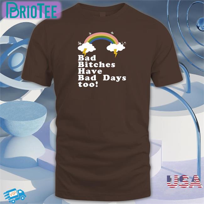 Tina Snow Theestallion Rainbow Bad Bitches Have Bad Days Too Shirt