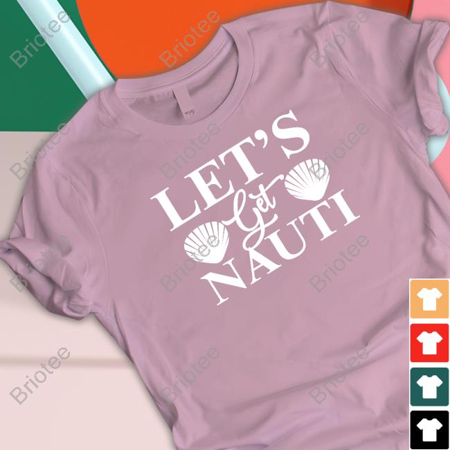 Official Let's Get Nauti Shirt