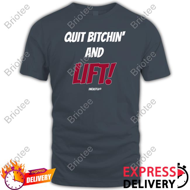 Official Quit Bitchin And Lift Long Sleeve Tee