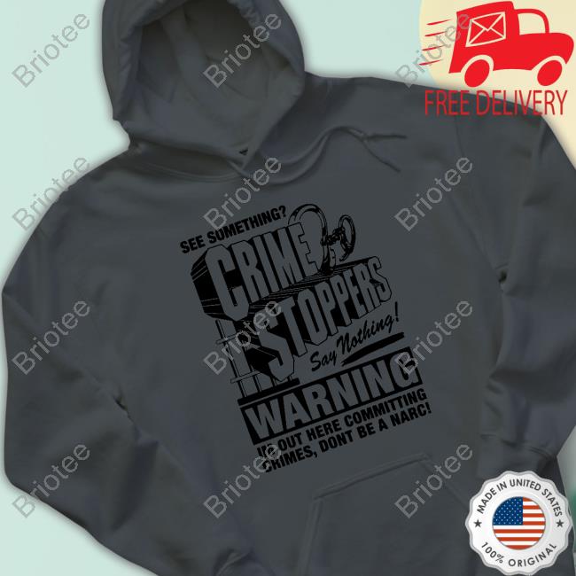Official Crime Stoppers See Something Say Nothing Shirts