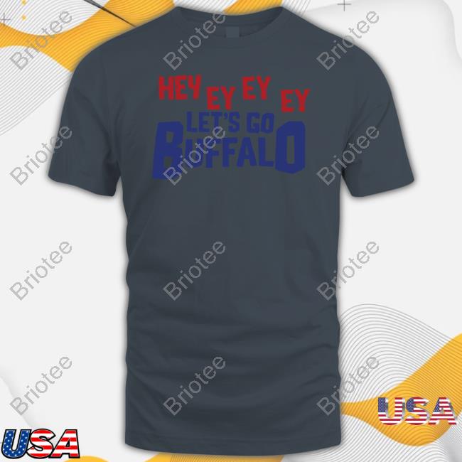 Hey Ey Ey Ey Let's Go Buffalo Shirts