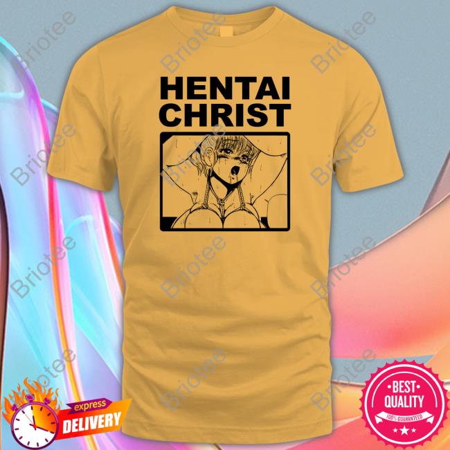 Goodshirts Merch Hentai Christ Shirt Shirts That Go Hard