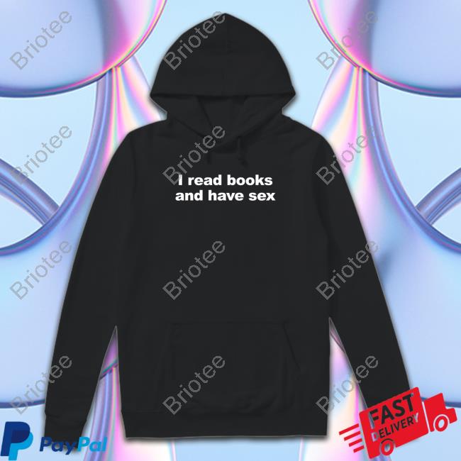 I Read Books And Have Sex Shirts