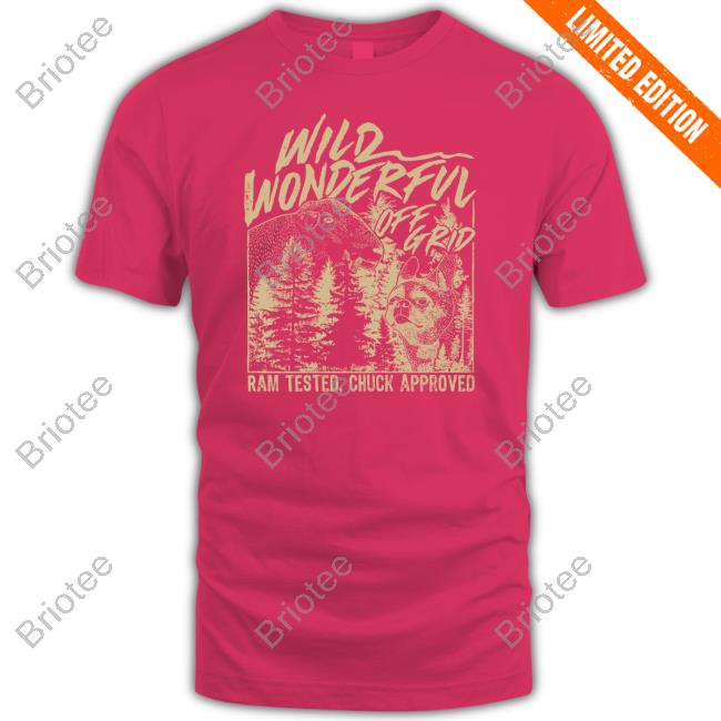 Official Wild Wonderful Off Grid Ram Tested Chuck Approved T Shirt