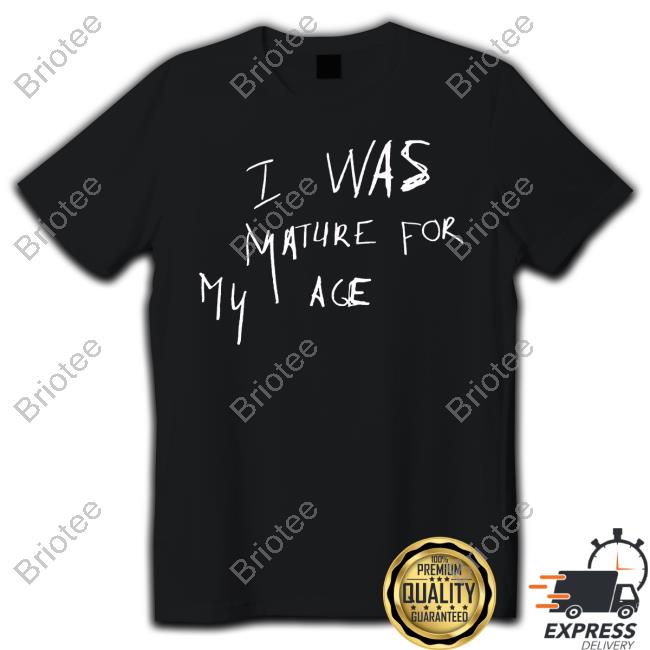 Official I Was Mature For My Age But I Was Still A Child Sweatshirt