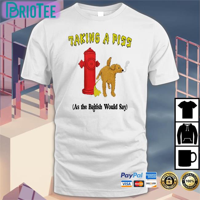 Shirts That Go Hard Taking A Piss As The British Would Say Tank Top