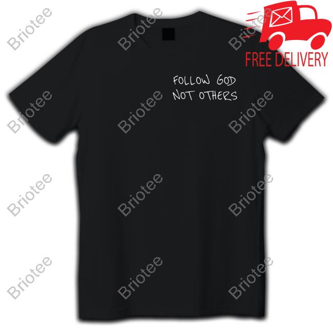 Followgodchicago Merch Follow God Not Others Shirts