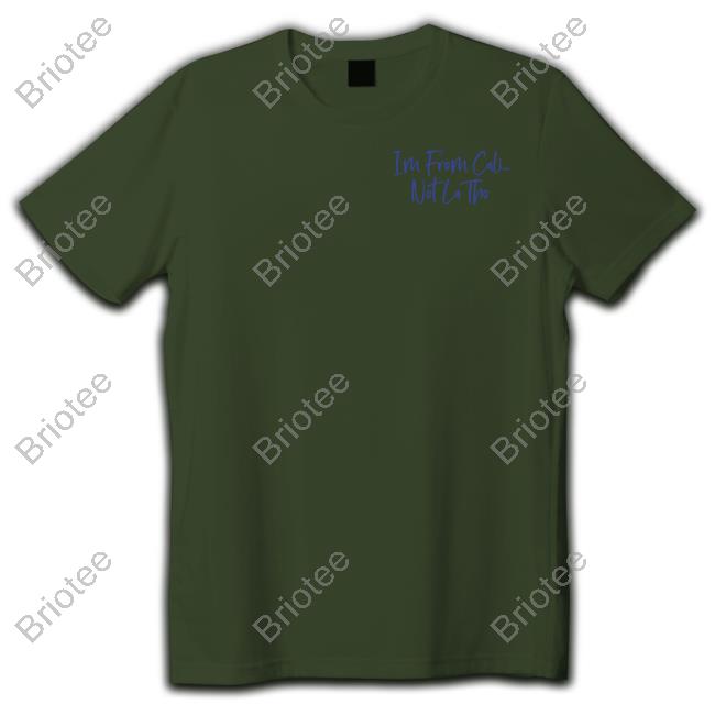 I'm From Cali Not La Tho Shirts