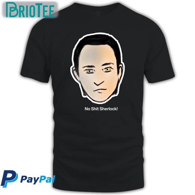 No Shit Sherlock Shirts