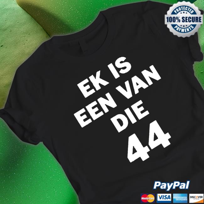 Official Ek Is Een Van Die 44 Hooded Sweatshirt