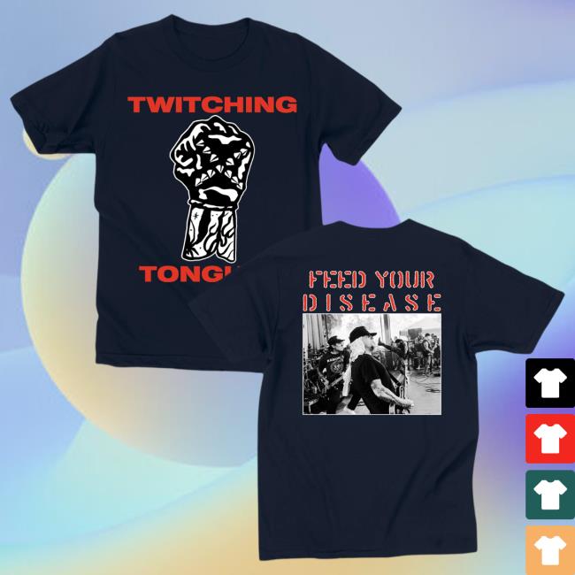Twitching Tongues - Feed Your Disease Tee
