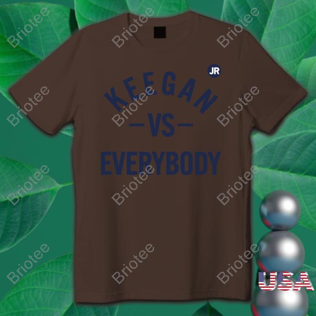 Official Keegan Vs Everybody Hoodie Official Keegan Vs Everybody Shirt