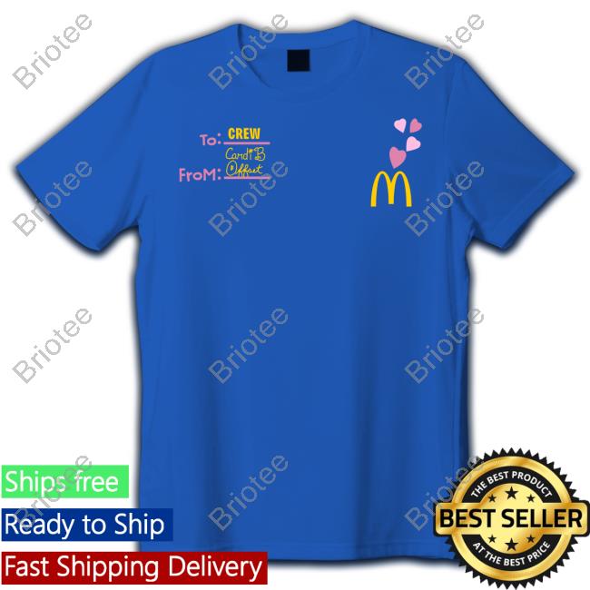 Mcdonald’S To Crew From Cardi B Offset Tee