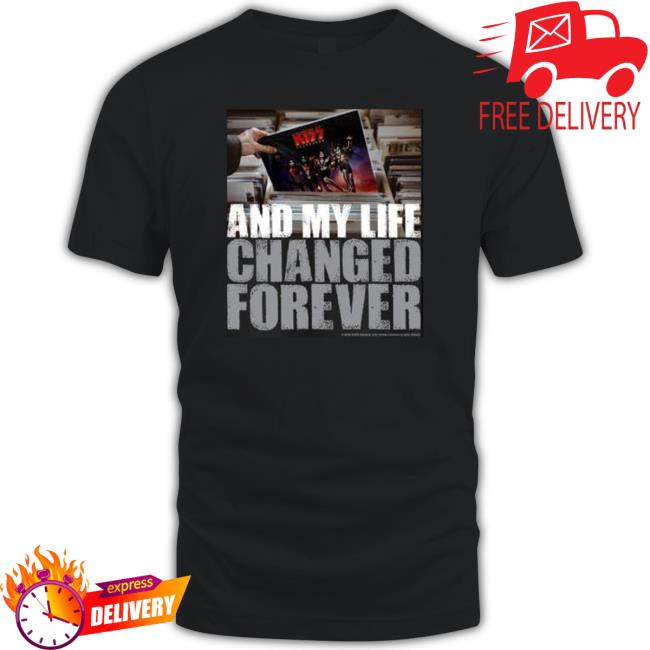 And My Life Changed Forever Destroyer Kiss Band Shirts