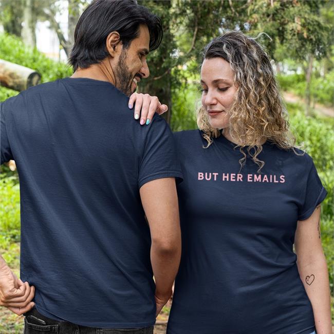 But Her Emails T Shirt