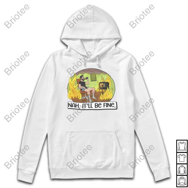 Official The Critical Drinker Nah, It'll Be Fine Hoodie