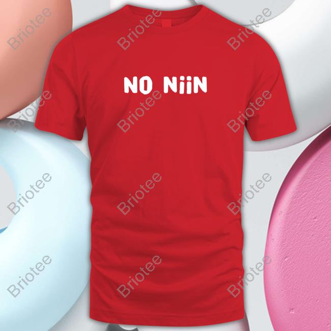 No Niin Shirts