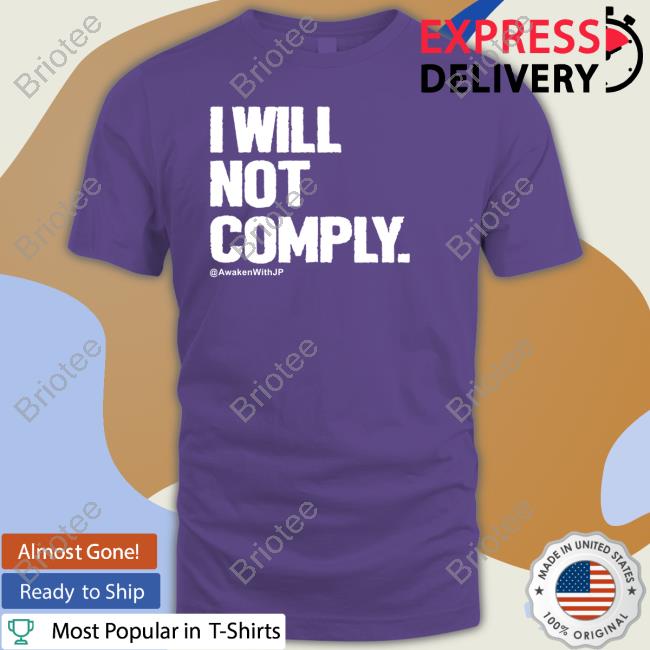 I Will Not Comply Shirt