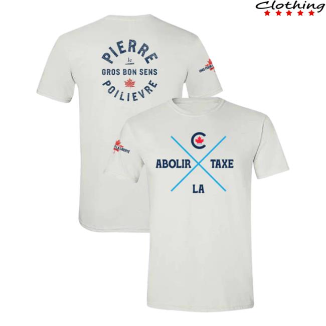 Official Pierre Poilievre Conservative Party Of Canada New Shirt Unisexe Abolir La Taxe White
