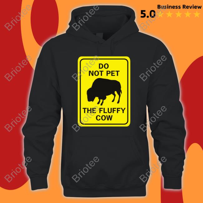 Do Not Pet The Fluffy Cow Hoodie