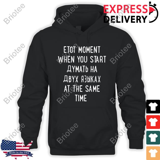 Etot Moment When You Start Thinking In 2 Languages At The Same Time T-Shirt Russian Language