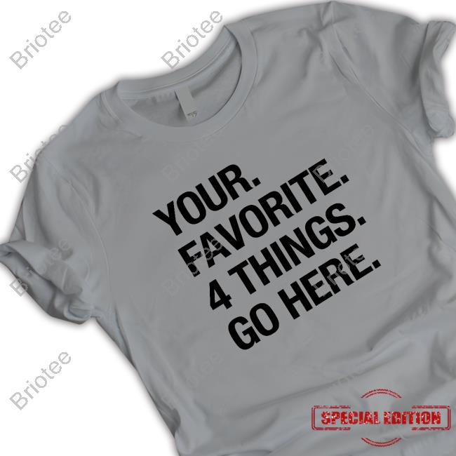 Your Favorite 4 Things Go Here Long Sleeve T-Shirt