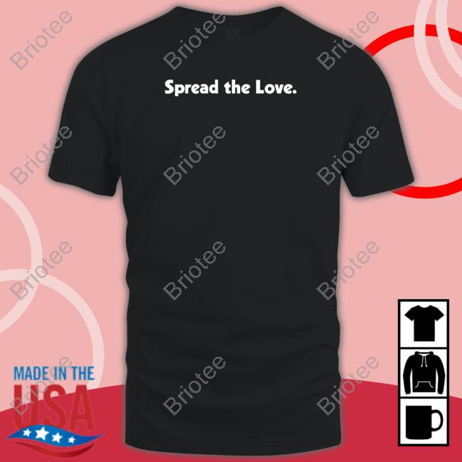 Dizzy Dyl Spread The Love Shirts