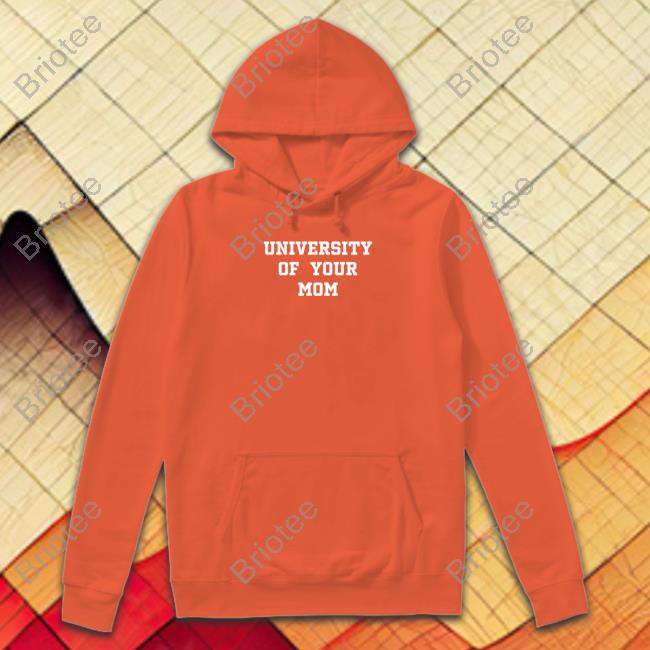 University Of Your Mom Shirt