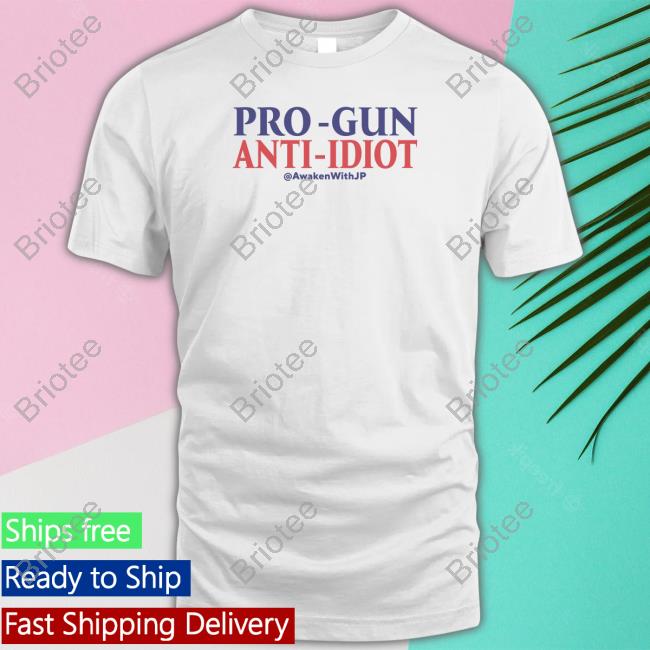 AwakenWithJP Pro Gun Anti Idiot Rwb Shirt