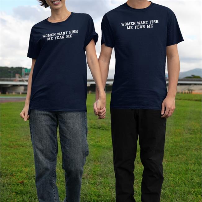 Poorly Translated Shirts Women Want Fish Me Fear Me Shirt Goodshirts Store