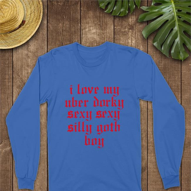 I Love My Uber Dorky Sexy Sexy Silly Goth Boy T Shirt Blue