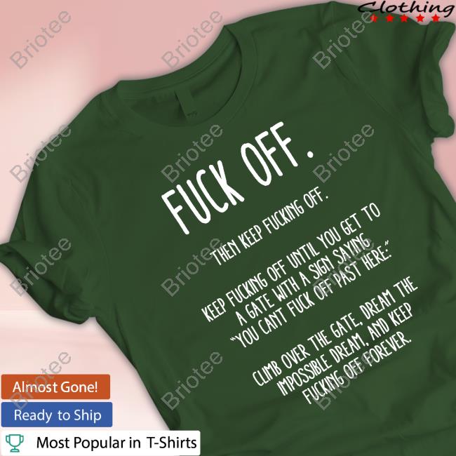 Official Fuck Off Then Keep Fucking Off T Shirt Official Fuck Off Then Keep Fucking Off Shirts
