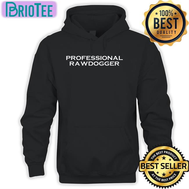 Shirts That Go Hard Professional Rawdogger Long Sleeve Shirtsthtgohard