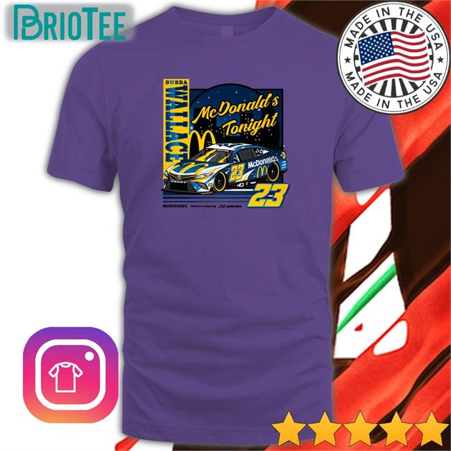 Jm Graphics Bubba Wallace 23 Mcdonalds Tonight Tee Jmgraphicstw