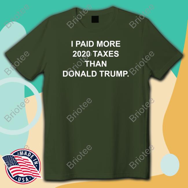 I Paid More 2022 Taxes Than Donald Trump Tee Raygunsite Merch